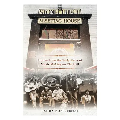 "Stone Church Meeting House: Stories From the Early Years of Music Making on the Hill" - "" ("Po