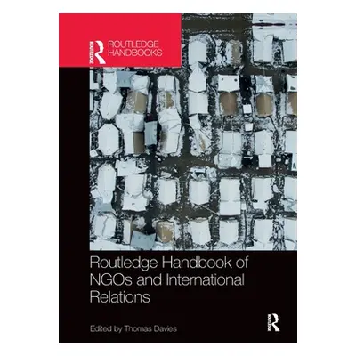 "Routledge Handbook of NGOs and International Relations" - "" ("Davies Thomas")(Paperback)