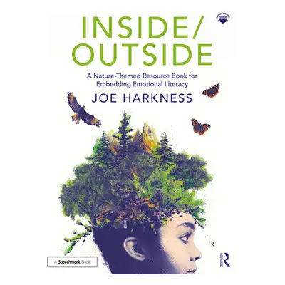 "Inside/Outside: A Nature-Themed Resource Book for Embedding Emotional Literacy" - "" ("Harkness