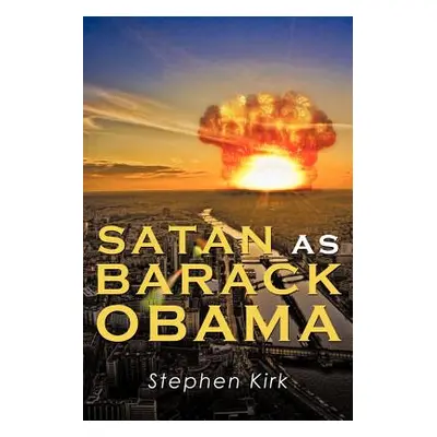 "Satan as Barack Obama" - "" ("Kirk Stephen")(Paperback)