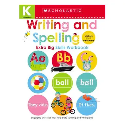 "Writing and Spelling Kindergarten Workbook: Scholastic Early Learners (Extra Big Skills Workboo