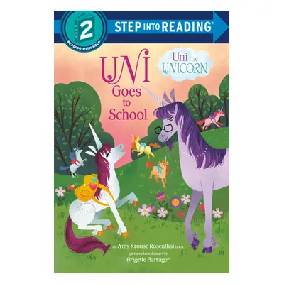 "Uni Goes to School (Uni the Unicorn)" - "" ("Rosenthal Amy Krouse")(Paperback)