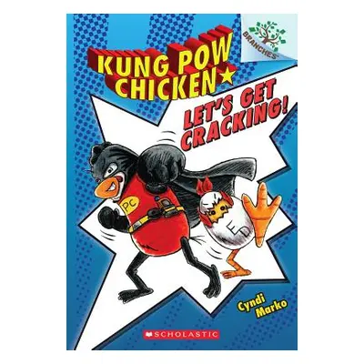 "Let's Get Cracking!: A Branches Book (Kung POW Chicken #1), 1" - "" ("Marko Cyndi")(Paperback)