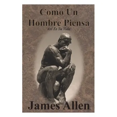 "Como Un Hombre Piensa: As Es Su Vida" - "" ("Allen James")(Paperback)