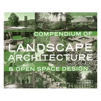 "Compendium of Landscape Architecture: & Open Space Design" - "" ("Ludwig Karl")(Pevná vazba)