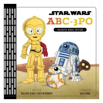 "Star Wars Abc-3PO: Alphabet Book" - "" ("Glass Calliope")(Pevná vazba)