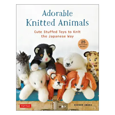 "Adorable Knitted Animals: Cute Stuffed Toys to Knit the Japanese Way (25 Different Animals)" - 