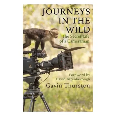 "Journeys in the Wild: The Secret Life of a Cameraman" - "" ("Thurston Gavin")(Paperback)