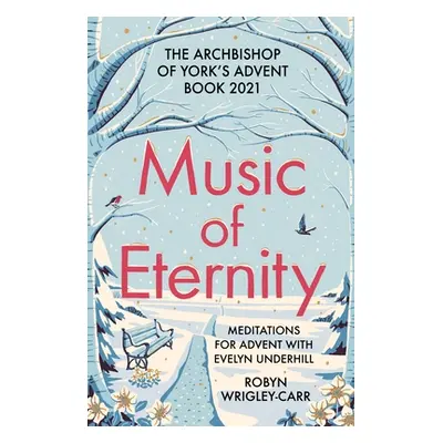 "Music of Eternity: Meditations for Advent with Evelyn Underhill: The Archbishop of York's Adven