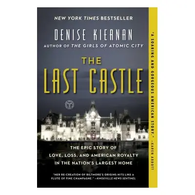 "The Last Castle: The Epic Story of Love, Loss, and American Royalty in the Nation's Largest Hom