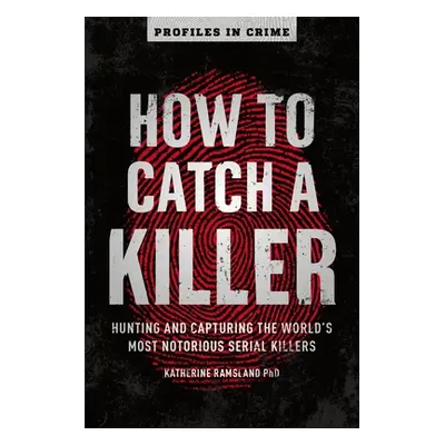 "How to Catch a Killer, 1: Hunting and Capturing the World's Most Notorious Serial Killers" - ""