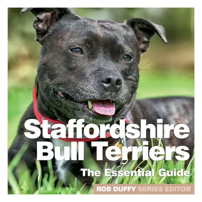 "Staffordshire Bull Terriers: The Essential Guide" - "" ("Duffy Robert")(Paperback)