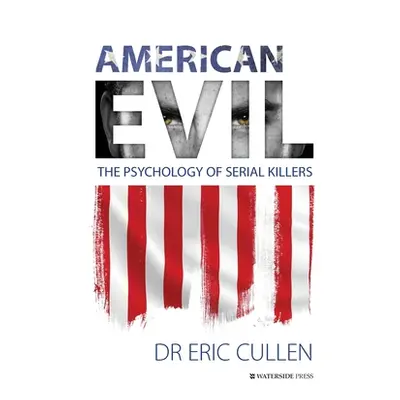 "American Evil: The Psychology of Serial Killers" - "" ("Cullen Eric")(Paperback)