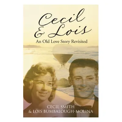 "Cecil and Lois An Old Love Story Revisited" - "" ("Smith Cecil")(Paperback)