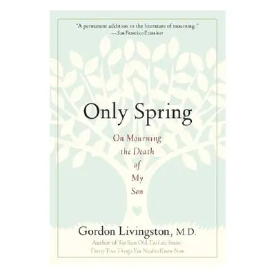 "Only Spring: On Mourning the Death of My Son" - "" ("Livingston Gordon")(Paperback)