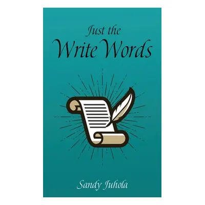 "Just the Write Words" - "" ("Juhola Sandy")(Paperback)