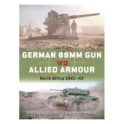 "German 88mm Gun Vs Allied Armour: North Africa 1941-43" - "" ("Campbell David")(Paperback)