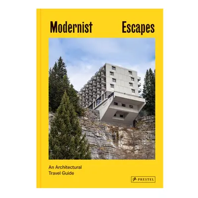 "Modernist Escapes: An Architectural Travel Guide" - "" ("Orazi Stefi")(Pevná vazba)