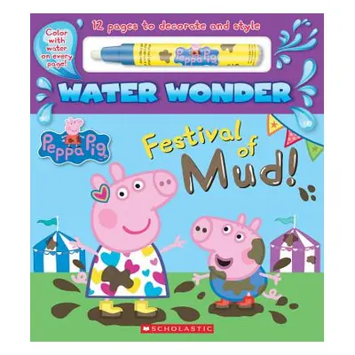 "Festival of Mud! (a Peppa Pig Water Wonder Storybook)" - "" ("Scholastic")(Pevná vazba)