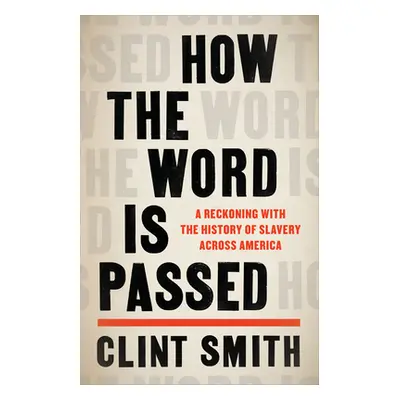 "How the Word Is Passed: A Reckoning with the History of Slavery Across America" - "" ("Smith Cl