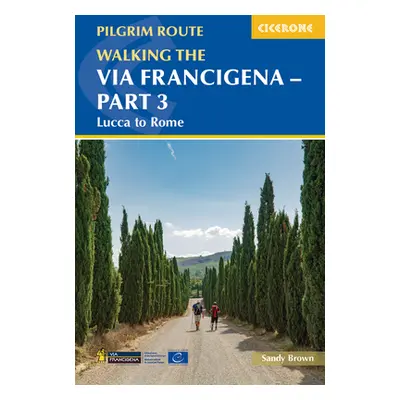 "Walking the Via Francigena Pilgrim Route - Part 3: Lucca to Rome" - "" ("Brown Sandy")(Paperbac