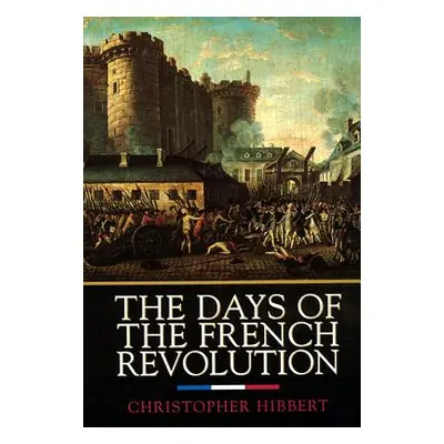 "The Days of the French Revolution" - "" ("Hibbert Christopher")(Paperback)