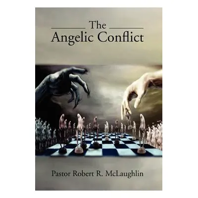 "The Angelic Conflict" - "" ("McLaughlin Pastor Robert R.")(Pevná vazba)