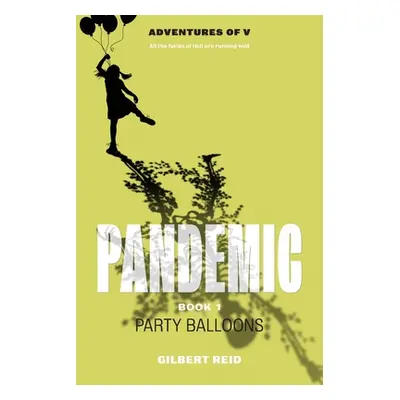 "Pandemic Book 1: Party Balloons" - "" ("Reid Gilbert")(Paperback)