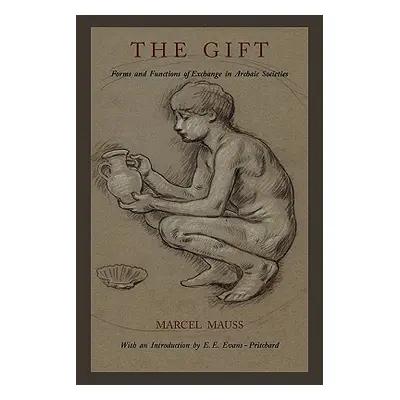 "The Gift: Forms and Functions of Exchange in Archaic Societies" - "" ("Mauss Marcel")(Paperback