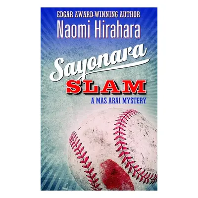 "Sayonara Slam: A Mas Arai Mystery" - "" ("Hirahara Naomi")(Pevná vazba)