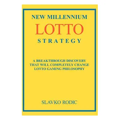 "New Millennium Lotto Strategy: Breakthrough Discovery That Will Completely Change Lotto Gaming 