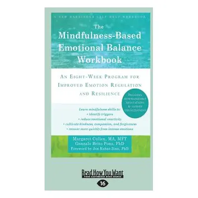 "The Mindfulness-Based Emotional Balance Workbook: An Eight-Week Program for Improved Emotion Re