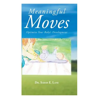 "Meaningful Moves: Optimize Your Baby's Development" - "" ("Lane Sarah E.")(Pevná vazba)