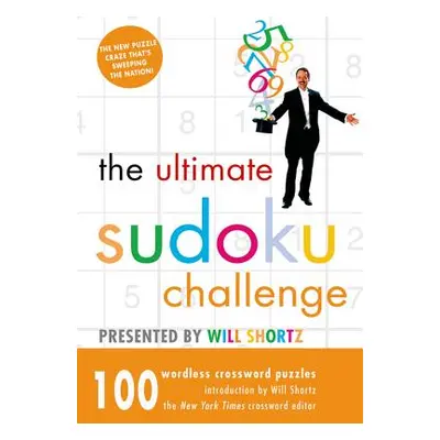 "The Ultimate Sudoku Challenge Presented by Will Shortz: 100 Wordless Crossword Puzzles" - "" ("