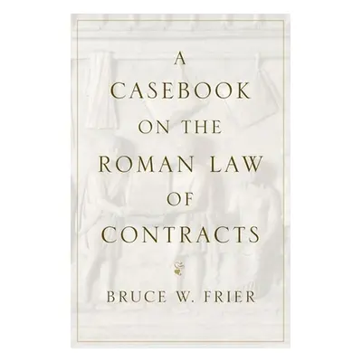 "A Casebook on the Roman Law of Contracts" - "" ("Frier Bruce W.")(Paperback)