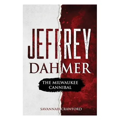 "Jeffrey Dahmer: The Milwaukee Cannibal" - "" ("Crawford Savannah")(Paperback)