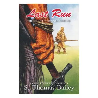 "Last Run: The Gauntlet Runner Book VII" - "" ("Bailey S. Thomas")(Paperback)