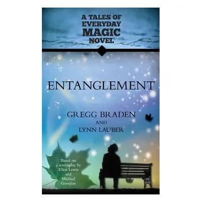 "Entanglement: A Tales of Everyday Magic Novel" - "" ("Braden Gregg")(Paperback)