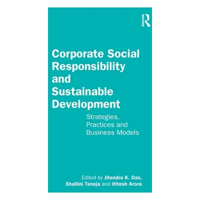 "Corporate Social Responsibility and Sustainable Development: Strategies, Practices and Business