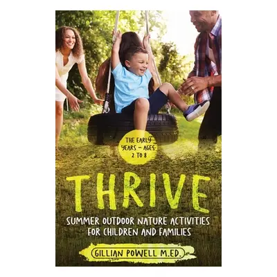 "Thrive Summer Outdoor Nature Activities for Children and Families" - "" ("Powell Gillian")(Pape