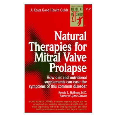 "Natural Therapies for Mitral Valve Prolapse" - "" ("Hoffman Ronald")(Spiral)