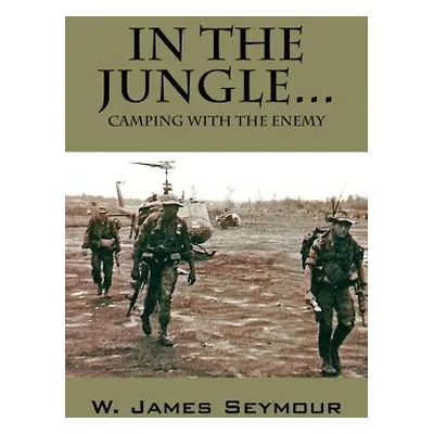 "In the Jungle... Camping with the Enemy" - "" ("Seymour W. James")(Paperback)