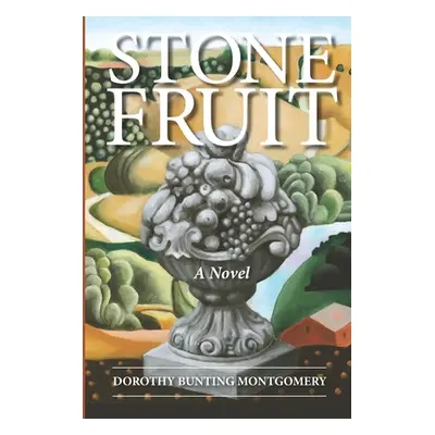 "Stone Fruit" - "" ("Montgomery Dorothy Bunting")(Paperback)