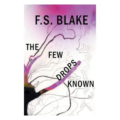 "The Few Drops Known" - "" ("Blake F. S.")(Paperback)