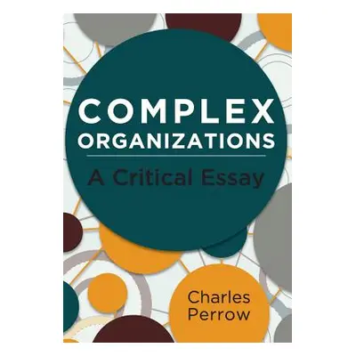 "Complex Organizations: A Critical Essay" - "" ("Perrow Charles")(Paperback)