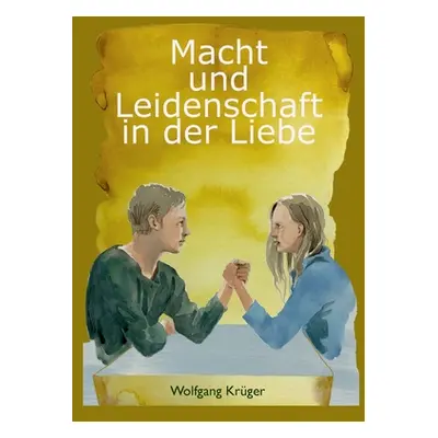 "Macht und Leidenschaft in der Liebe" - "" ("Krger Wolfgang")(Paperback)