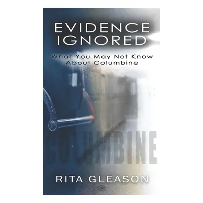 "Evidence Ignored: What You May Not Know About Columbine" - "" ("King-Morgan Kristi")(Paperback)