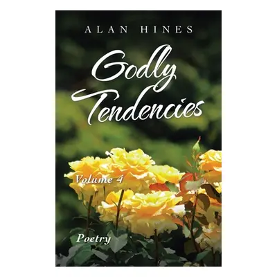 "Godly Tendencies: Volume 4" - "" ("Hines Alan")(Paperback)