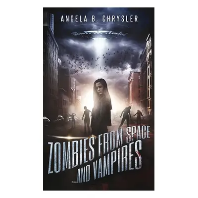 "Zombies from Space and Vampires" - "" ("Chrysler Angela B.")(Pevná vazba)