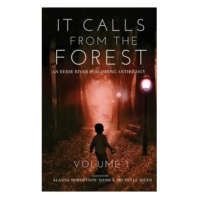 "It Calls From The Forest: An Anthology of Terrifying Tales from the Woods Volume 1" - "" ("Mend